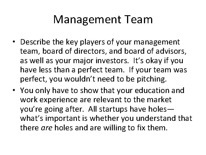 Management Team • Describe the key players of your management team, board of directors,
