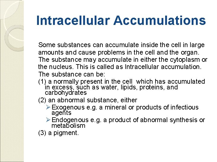 Intracellular Accumulations Some substances can accumulate inside the cell in large amounts and cause