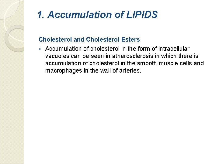 1. Accumulation of LIPIDS Cholesterol and Cholesterol Esters § Accumulation of cholesterol in the