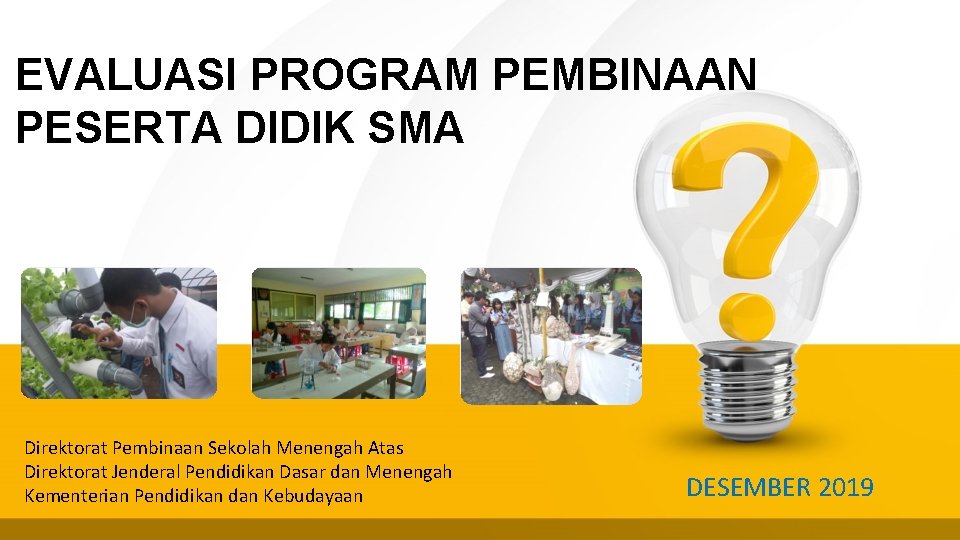 EVALUASI PROGRAM PEMBINAAN PESERTA DIDIK SMA Direktorat Pembinaan Sekolah Menengah Atas Direktorat Jenderal Pendidikan