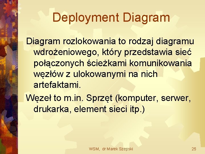 Deployment Diagram rozlokowania to rodzaj diagramu wdrożeniowego, który przedstawia sieć połączonych ścieżkami komunikowania węzłów