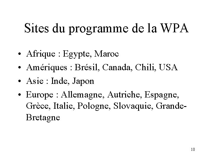 Sites du programme de la WPA • • Afrique : Egypte, Maroc Amériques :