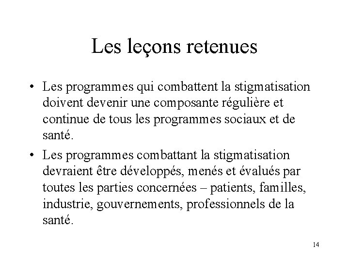 Les leçons retenues • Les programmes qui combattent la stigmatisation doivent devenir une composante