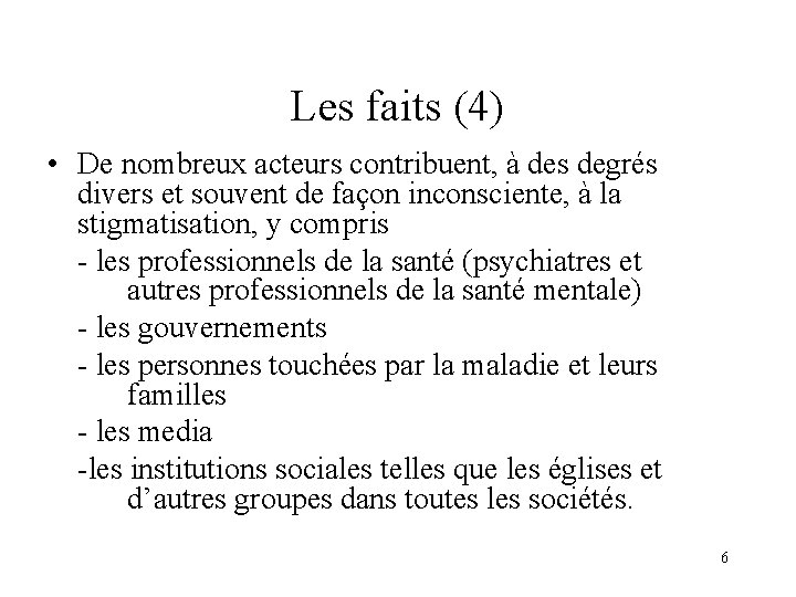 Les faits (4) • De nombreux acteurs contribuent, à des degrés divers et souvent