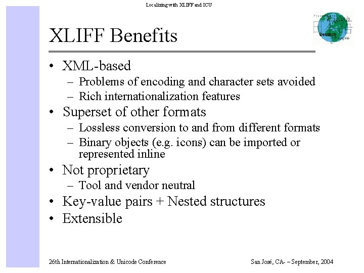 Localizing with XLIFF and ICU XLIFF Benefits • XML-based – Problems of encoding and