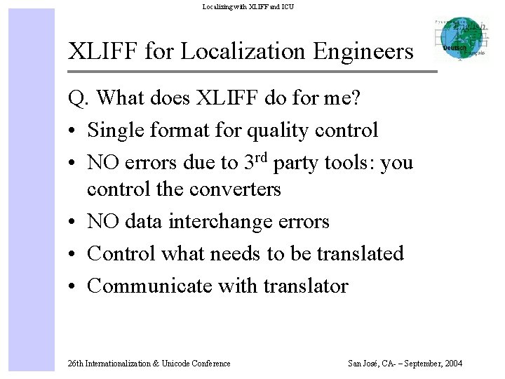 Localizing with XLIFF and ICU XLIFF for Localization Engineers Q. What does XLIFF do