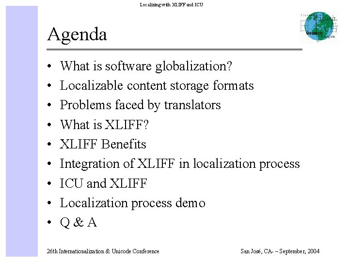 Localizing with XLIFF and ICU Agenda • • • What is software globalization? Localizable