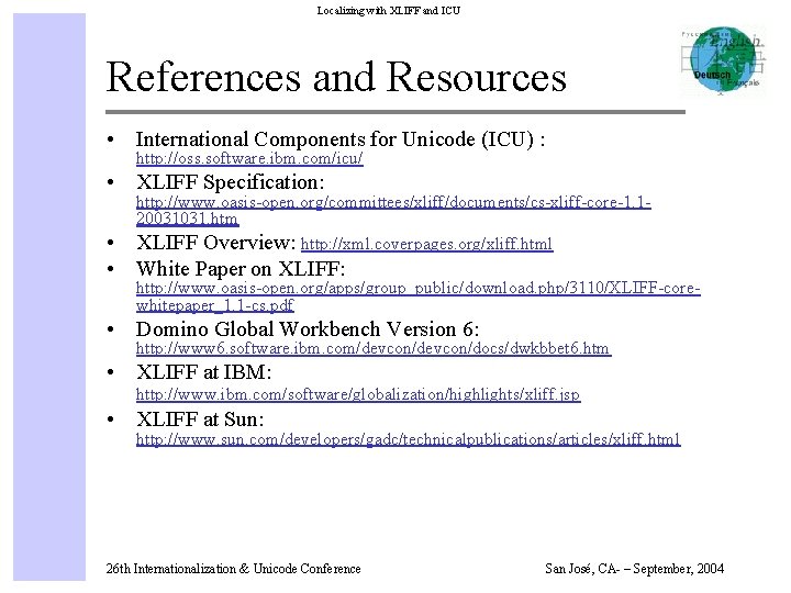 Localizing with XLIFF and ICU References and Resources • International Components for Unicode (ICU)