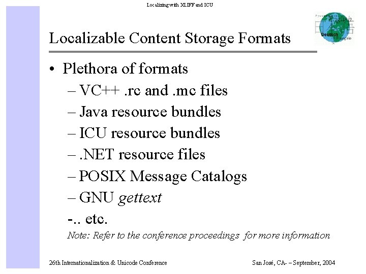 Localizing with XLIFF and ICU Localizable Content Storage Formats • Plethora of formats –