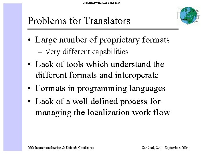 Localizing with XLIFF and ICU Problems for Translators • Large number of proprietary formats