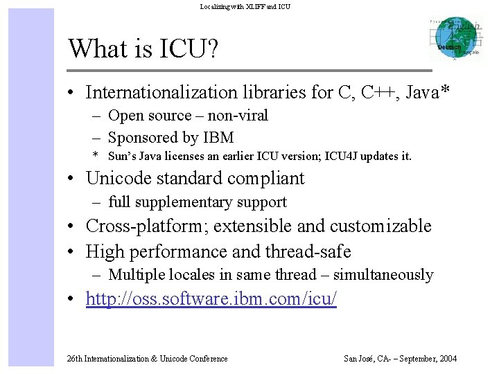 Localizing with XLIFF and ICU What is ICU? • Internationalization libraries for C, C++,
