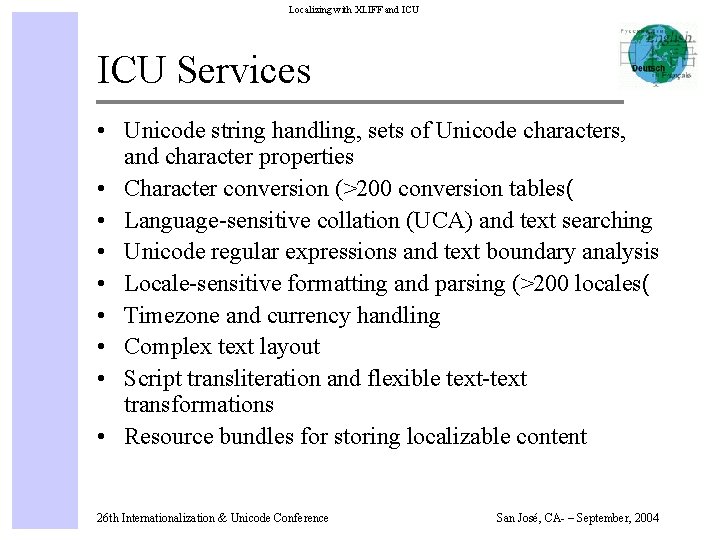 Localizing with XLIFF and ICU Services • Unicode string handling, sets of Unicode characters,