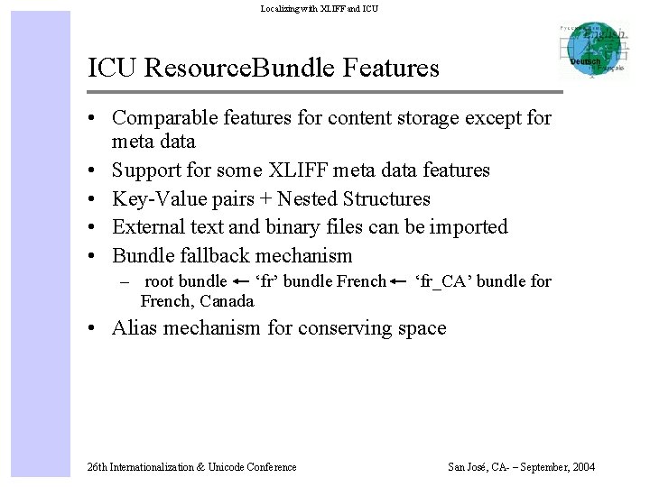 Localizing with XLIFF and ICU Resource. Bundle Features • Comparable features for content storage