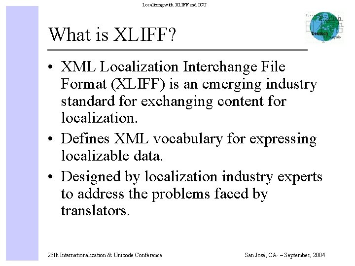 Localizing with XLIFF and ICU What is XLIFF? • XML Localization Interchange File Format