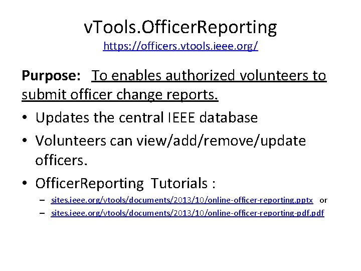 v. Tools. Officer. Reporting https: //officers. vtools. ieee. org/ Purpose: To enables authorized volunteers