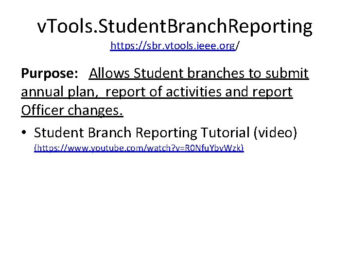 v. Tools. Student. Branch. Reporting https: //sbr. vtools. ieee. org/ Purpose: Allows Student branches