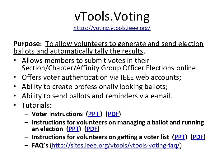 v. Tools. Voting https: //voting. vtools. ieee. org/ Purpose: To allow volunteers to generate