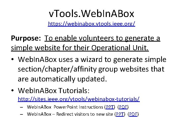 v. Tools. Web. In. ABox https: //webinabox. vtools. ieee. org/ Purpose: To enable volunteers