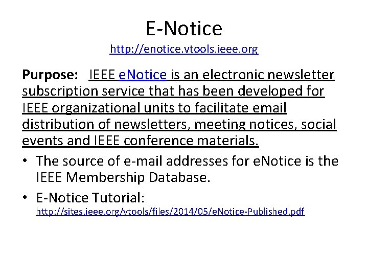 E-Notice http: //enotice. vtools. ieee. org Purpose: IEEE e. Notice is an electronic newsletter