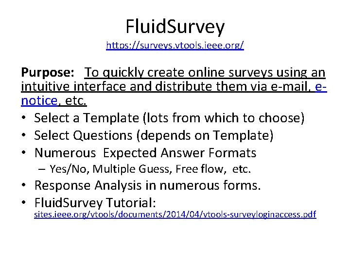 Fluid. Survey https: //surveys. vtools. ieee. org/ Purpose: To quickly create online surveys using