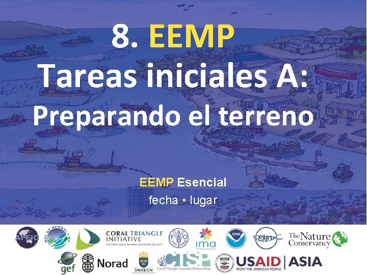 8. EEMP Tareas iniciales A: Preparando el terreno EEMP Esencial fecha • lugar 1