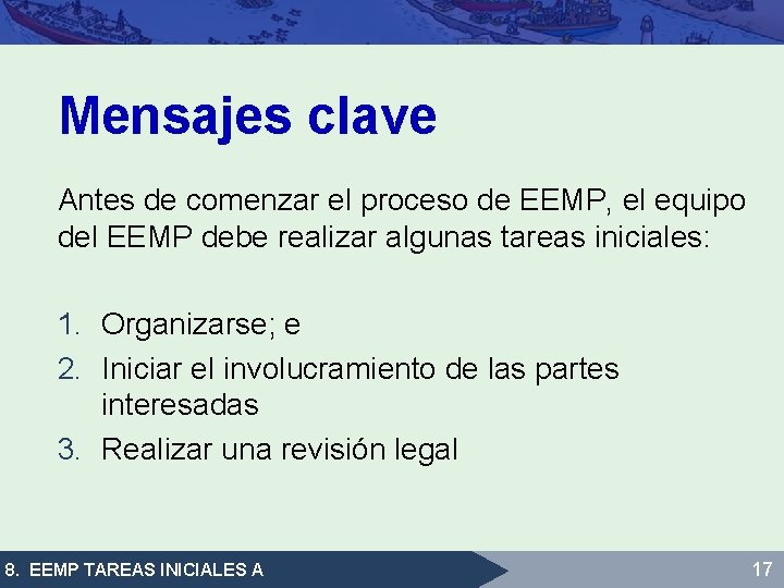 Mensajes clave Antes de comenzar el proceso de EEMP, el equipo del EEMP debe