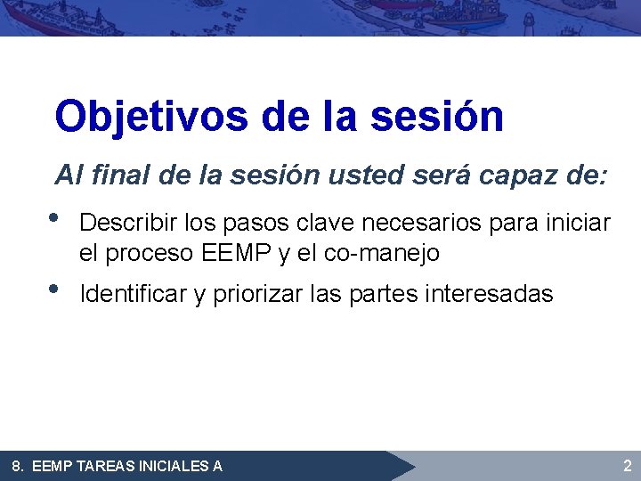 Objetivos de la sesión Al final de la sesión usted será capaz de: •
