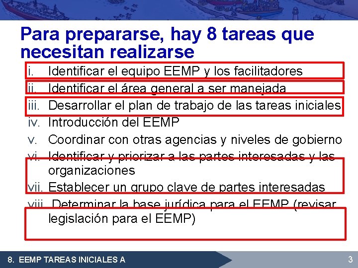Para prepararse, hay 8 tareas que necesitan realizarse i. iii. iv. v. vi. Identificar
