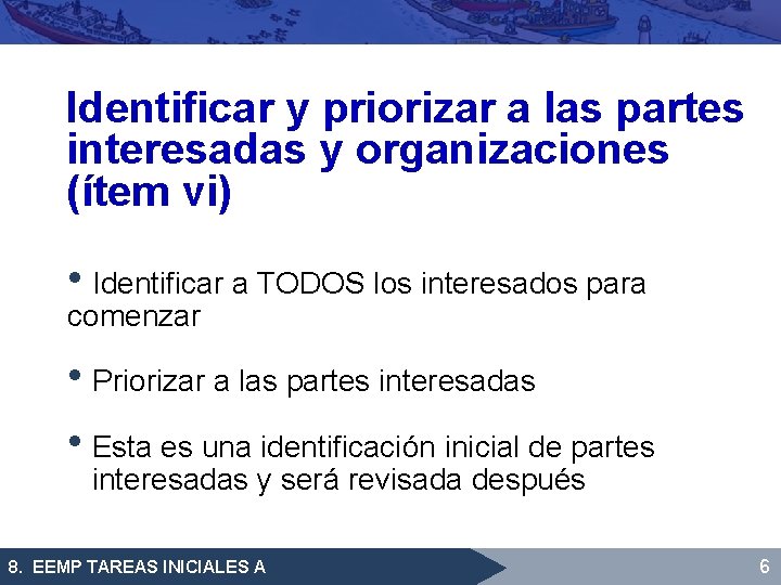 Identificar y priorizar a las partes interesadas y organizaciones (ítem vi) • Identificar a