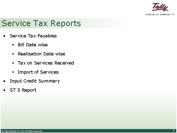 Service Tax Reports • Service Tax Payables § Bill Date wise § Realisation Date