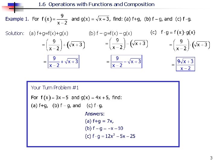 1. 6 Operations with Functions and Composition Solution: (a) f+g=f(x)+g(x) (b) f – g=f(x)