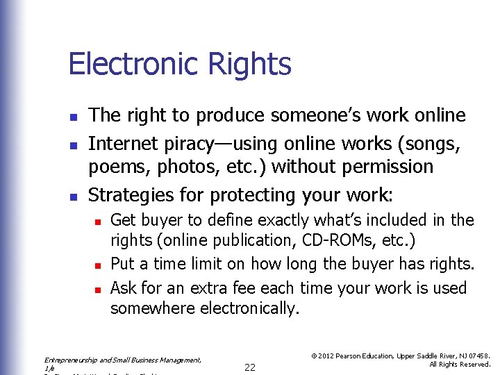 Electronic Rights n n n The right to produce someone’s work online Internet piracy—using