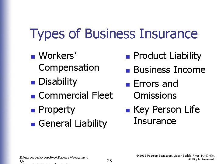 Types of Business Insurance n n n Workers’ Compensation Disability Commercial Fleet Property General