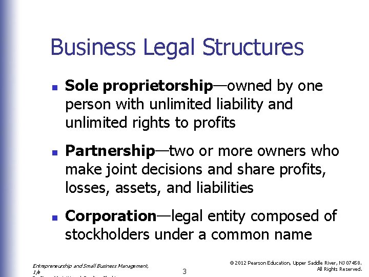 Business Legal Structures n n n Sole proprietorship—owned by one person with unlimited liability