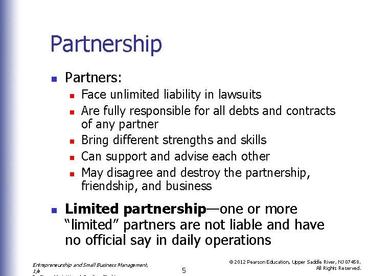 Partnership n Partners: n n n Face unlimited liability in lawsuits Are fully responsible
