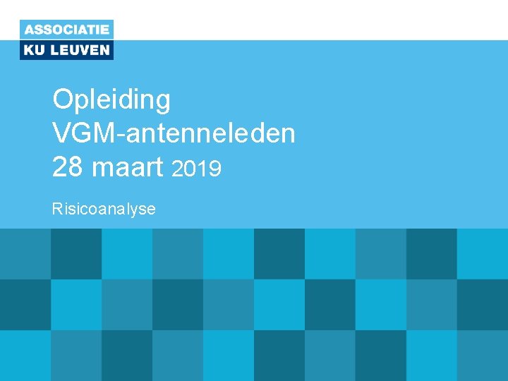 Opleiding VGM-antenneleden 28 maart 2019 Risicoanalyse 