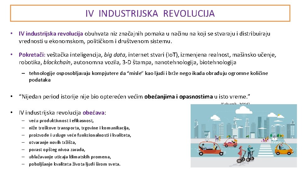 IV INDUSTRIJSKA REVOLUCIJA • IV industrijska revolucija obuhvata niz značajnih pomaka u načinu na