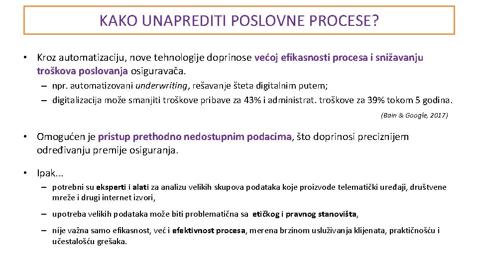 KAKO UNAPREDITI POSLOVNE PROCESE? • Kroz automatizaciju, nove tehnologije doprinose većoj efikasnosti procesa i