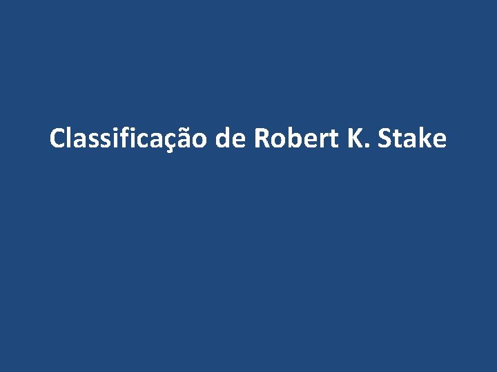 Classificação de Robert K. Stake 