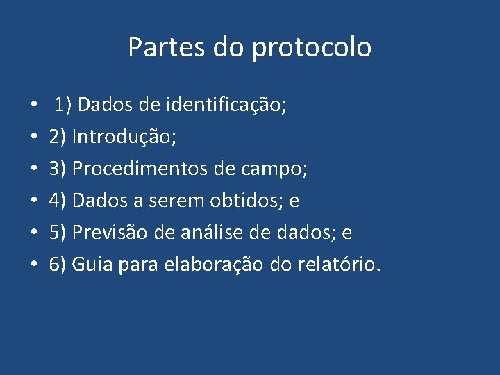 Partes do protocolo • • • 1) Dados de identificação; 2) Introdução; 3) Procedimentos