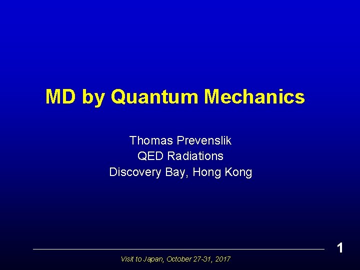 MD by Quantum Mechanics Thomas Prevenslik QED Radiations Discovery Bay, Hong Kong 1 Visit