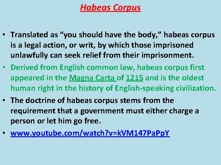 Habeas Corpus • Translated as “you should have the body, ” habeas corpus is