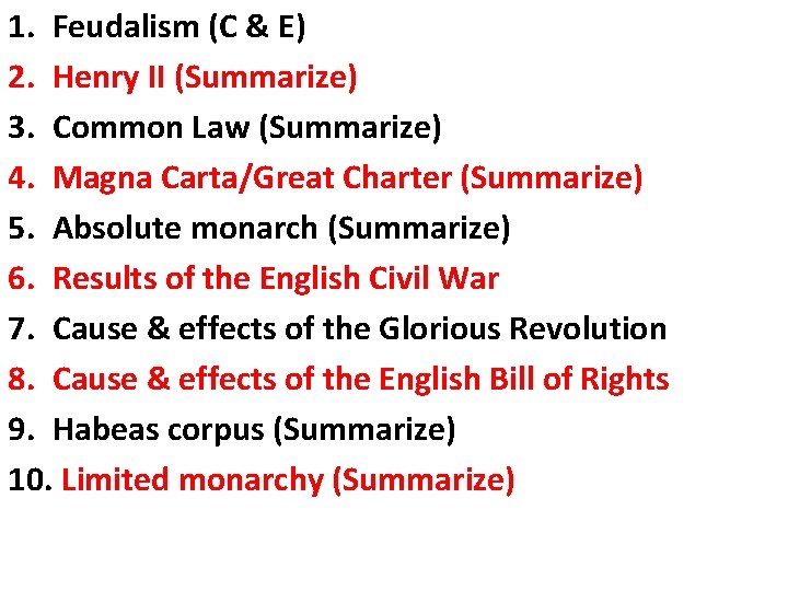 1. Feudalism (C & E) 2. Henry II (Summarize) 3. Common Law (Summarize) 4.