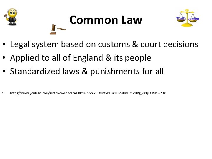 Common Law • Legal system based on customs & court decisions • Applied to