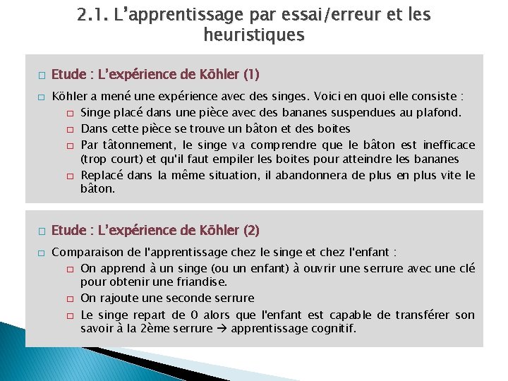 2. 1. L’apprentissage par essai/erreur et les heuristiques � � Etude : L’expérience de