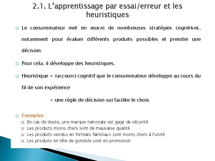 2. 1. L’apprentissage par essai/erreur et les heuristiques � Le consommateur met en œuvre