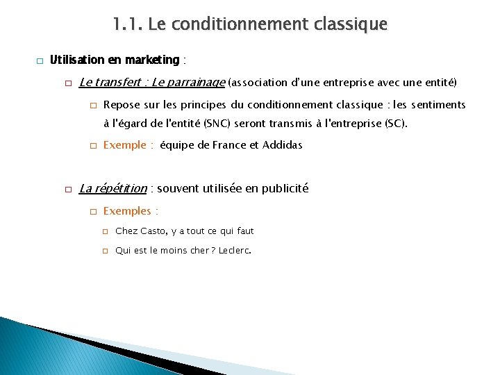 1. 1. Le conditionnement classique � Utilisation en marketing : � Le transfert :