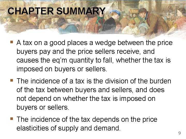 CHAPTER SUMMARY § A tax on a good places a wedge between the price