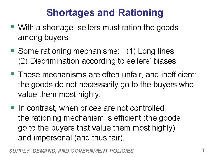 Shortages and Rationing § With a shortage, sellers must ration the goods among buyers.