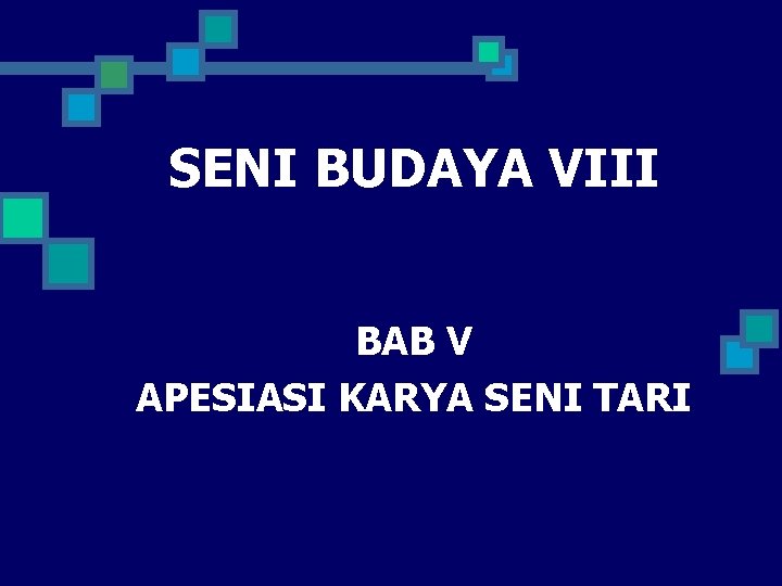 SENI BUDAYA VIII BAB V APESIASI KARYA SENI TARI 